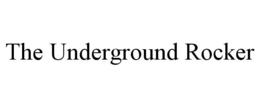 THE UNDERGROUND ROCKER trademark