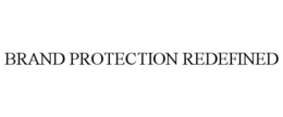 BRAND PROTECTION REDEFINED trademark