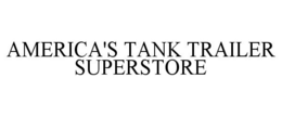 AMERICA'S TANK TRAILER SUPERSTORE trademark