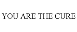 YOU ARE THE CURE trademark