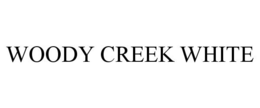 WOODY CREEK WHITE trademark