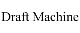 DRAFT MACHINE trademark