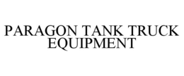 PARAGON TANK TRUCK EQUIPMENT trademark