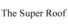 THE SUPER ROOF trademark