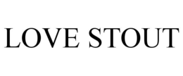 LOVE STOUT trademark