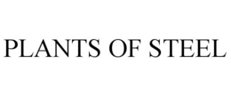 PLANTS OF STEEL trademark
