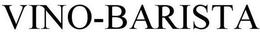 VINO-BARISTA trademark