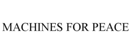 MACHINES FOR PEACE trademark
