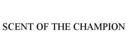 SCENT OF THE CHAMPION trademark