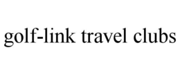 GOLF-LINK TRAVEL CLUBS trademark
