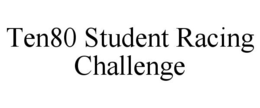 TEN80 STUDENT RACING CHALLENGE trademark