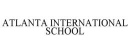 ATLANTA INTERNATIONAL SCHOOL trademark