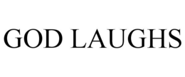 GOD LAUGHS trademark