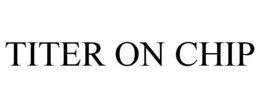 TITER ON CHIP trademark