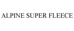 ALPINE SUPER FLEECE trademark