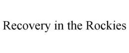 RECOVERY IN THE ROCKIES trademark