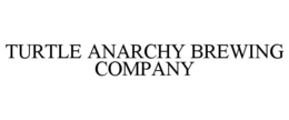 TURTLE ANARCHY BREWING COMPANY trademark