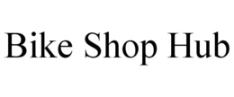 BIKE SHOP HUB trademark