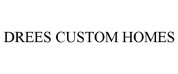 DREES CUSTOM HOMES trademark