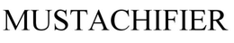 MUSTACHIFIER trademark