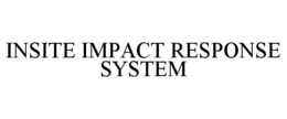 INSITE IMPACT RESPONSE SYSTEM trademark