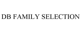 DB FAMILY SELECTION trademark