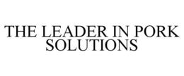 THE LEADER IN PORK SOLUTIONS trademark