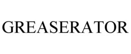 GREASERATOR trademark