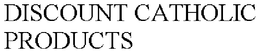 DISCOUNT CATHOLIC PRODUCTS trademark