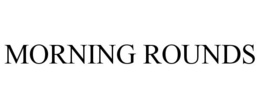 MORNING ROUNDS trademark