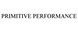 PRIMITIVE PERFORMANCE trademark
