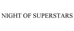 NIGHT OF SUPERSTARS trademark