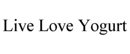 LIVE LOVE YOGURT trademark