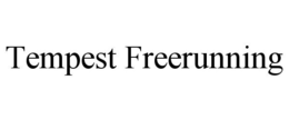 TEMPEST FREERUNNING trademark