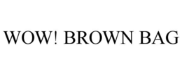 WOW! BROWN BAG trademark