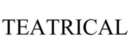 TEATRICAL trademark