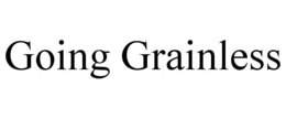 GOING GRAINLESS trademark