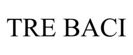 TRE BACI trademark
