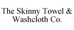 THE SKINNY TOWEL & WASHCLOTH CO. trademark