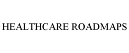 HEALTHCARE ROADMAPS trademark