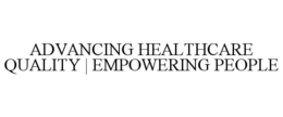 ADVANCING HEALTHCARE QUALITY | EMPOWERING PEOPLE trademark