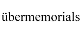 ÜBERMEMORIALS trademark