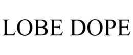 LOBE DOPE trademark