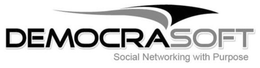 DEMOCRASOFT SOCIAL NETWORKING WITH PURPOSE trademark