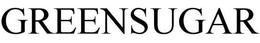 GREENSUGAR trademark