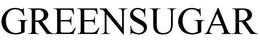 GREENSUGAR trademark
