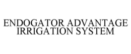 ENDOGATOR ADVANTAGE IRRIGATION SYSTEM trademark