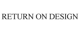 RETURN ON DESIGN trademark
