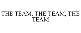 THE TEAM, THE TEAM, THE TEAM trademark