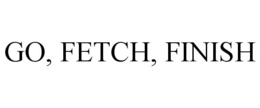 GO, FETCH, FINISH trademark